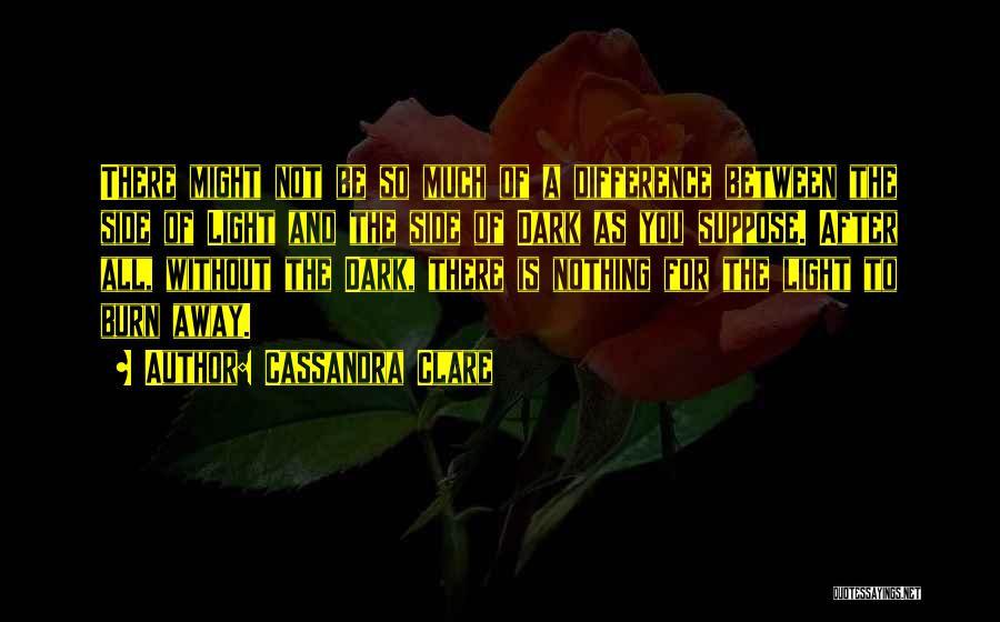 Burn For You Quotes By Cassandra Clare Burn For You Quotes By Cassandra Clare