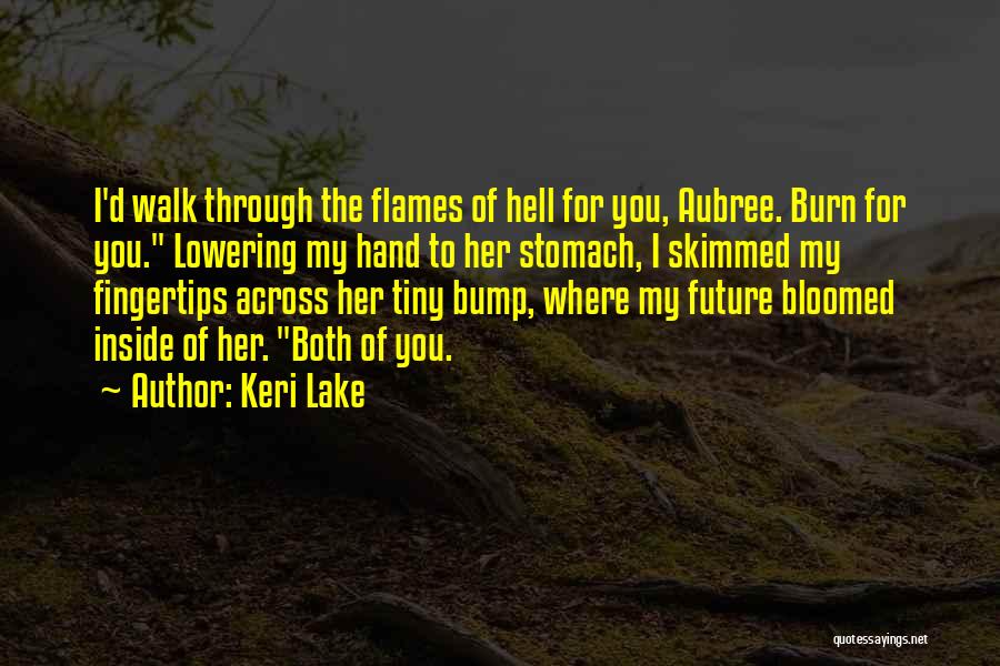 Burn For You Quotes By Keri Lake