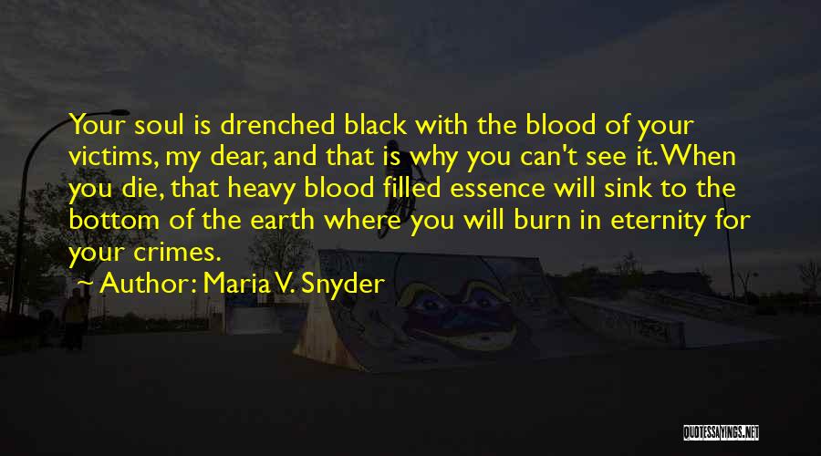 Burn For You Quotes By Maria V. Snyder