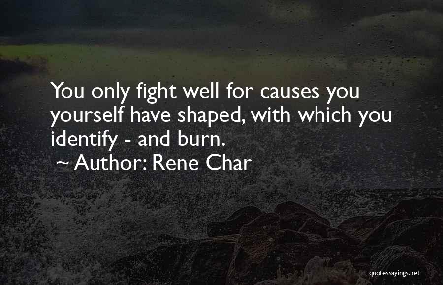 Burn For You Quotes By Rene Char