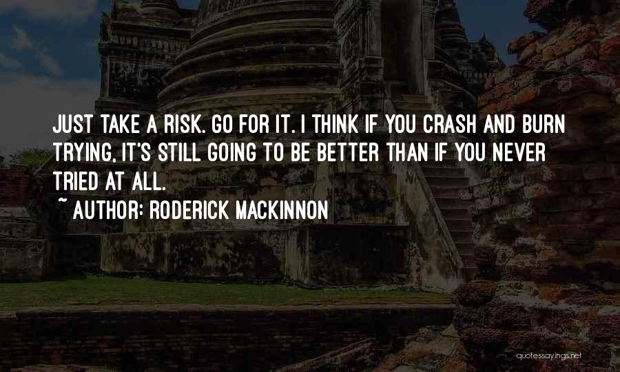 Burn For You Quotes By Roderick Mackinnon