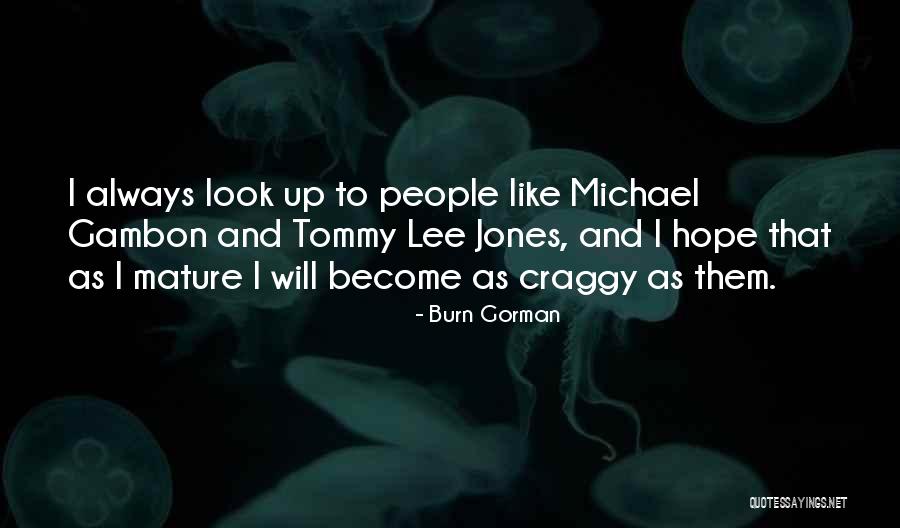 Burn Gorman Quotes 2137406 Burn Gorman Quotes 2137406