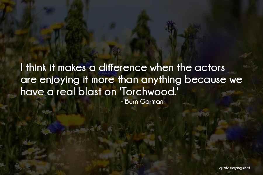 Burn Gorman Quotes 780174 Burn Gorman Quotes 780174
