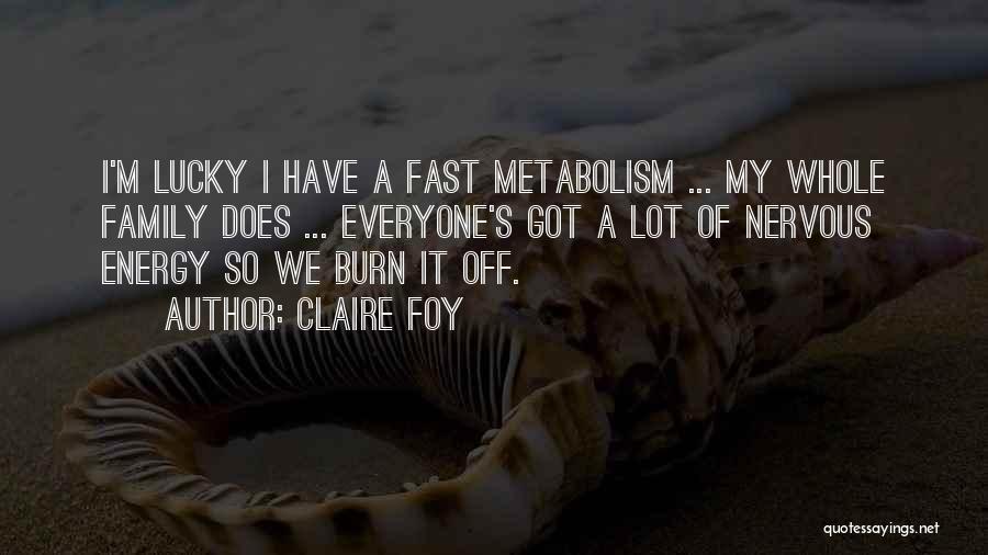 Burn Off Quotes By Claire Foy