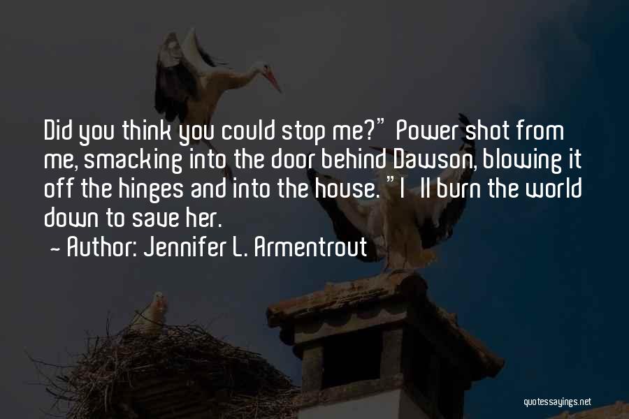 Burn Off Quotes By Jennifer L. Armentrout