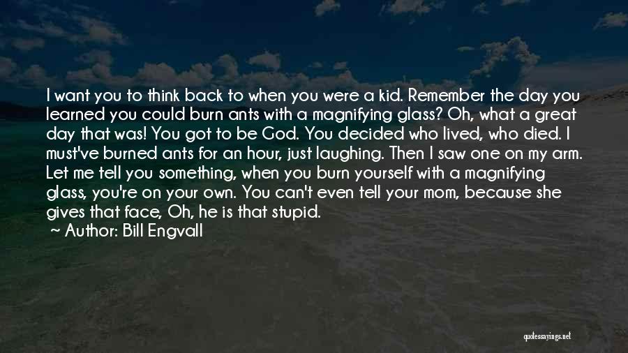 Burn Quotes By Bill Engvall