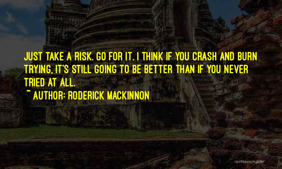 Burn Quotes By Roderick Mackinnon