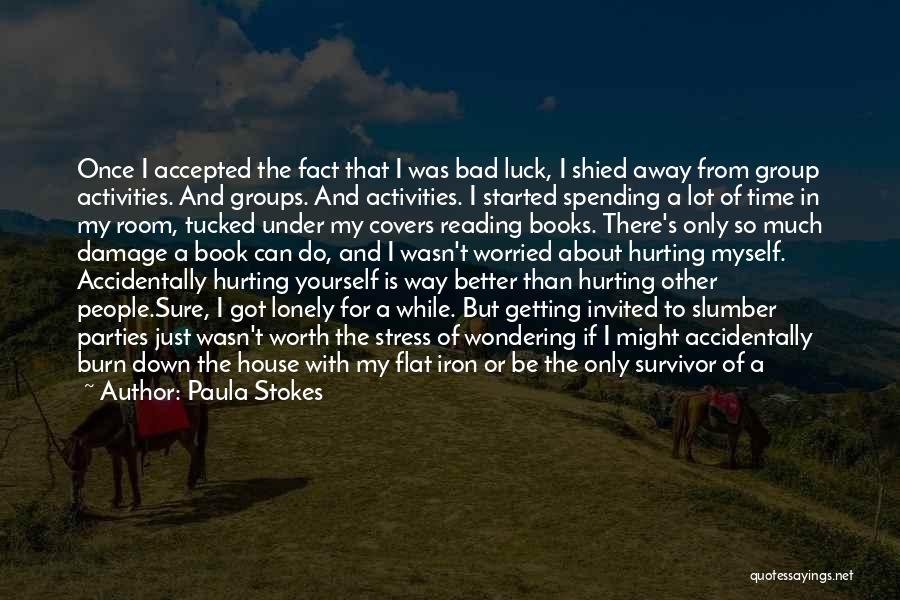 Burn Survivor Quotes By Paula Stokes