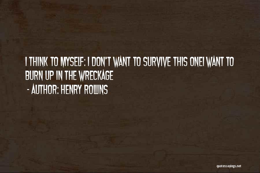 Burn Up Quotes By Henry Rollins
