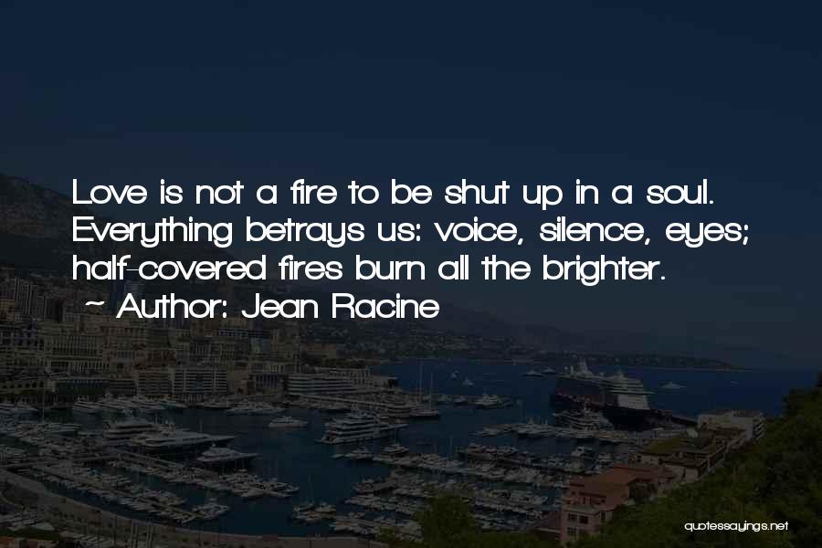 Burn Up Quotes By Jean Racine