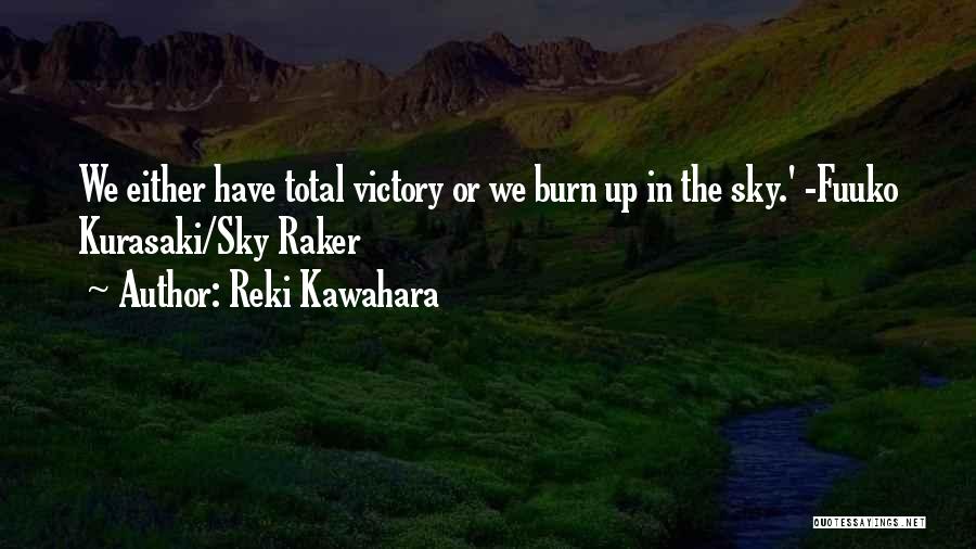 Burn Up Quotes By Reki Kawahara