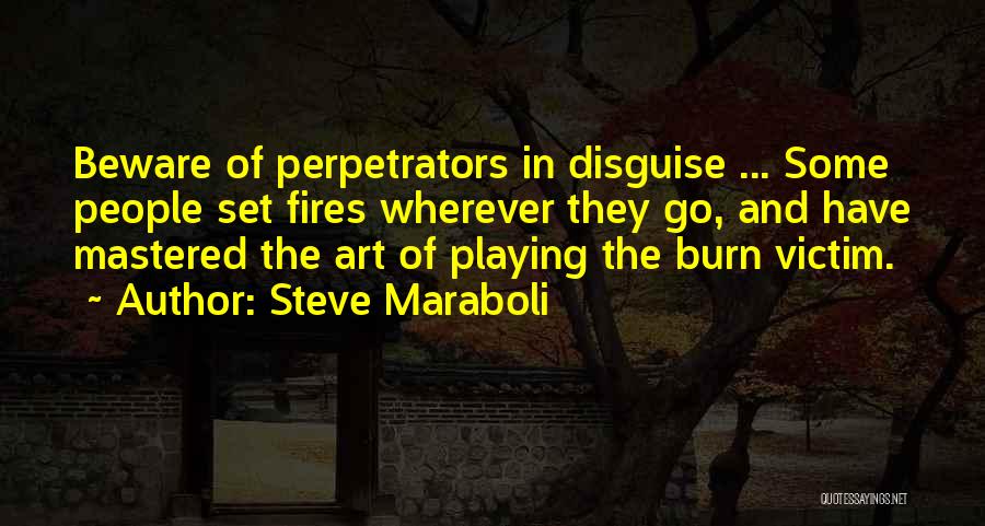 Burn Victim Quotes By Steve Maraboli