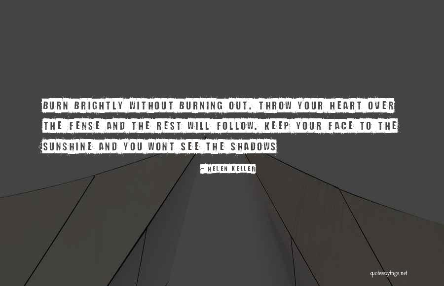 Burn Your Heart Quotes By Helen Keller Burn Your Heart Quotes By Helen Keller
