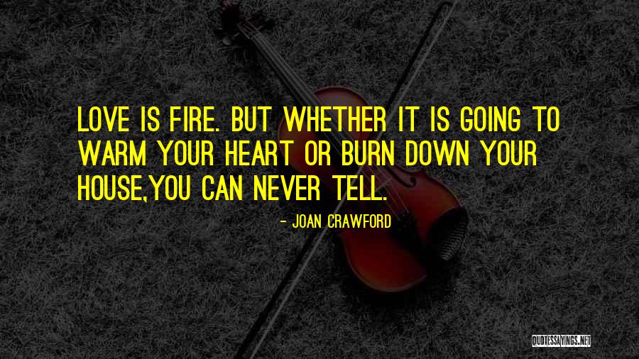 Burn Your Heart Quotes By Joan Crawford Burn Your Heart Quotes By Joan Crawford