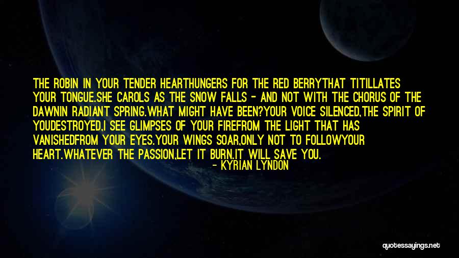 Burn Your Heart Quotes By Kyrian Lyndon Burn Your Heart Quotes By Kyrian Lyndon