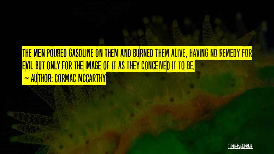 Burned Alive Quotes By Cormac McCarthy