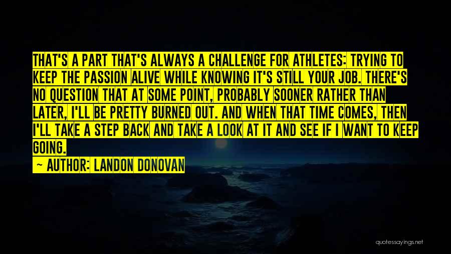 Burned Alive Quotes By Landon Donovan