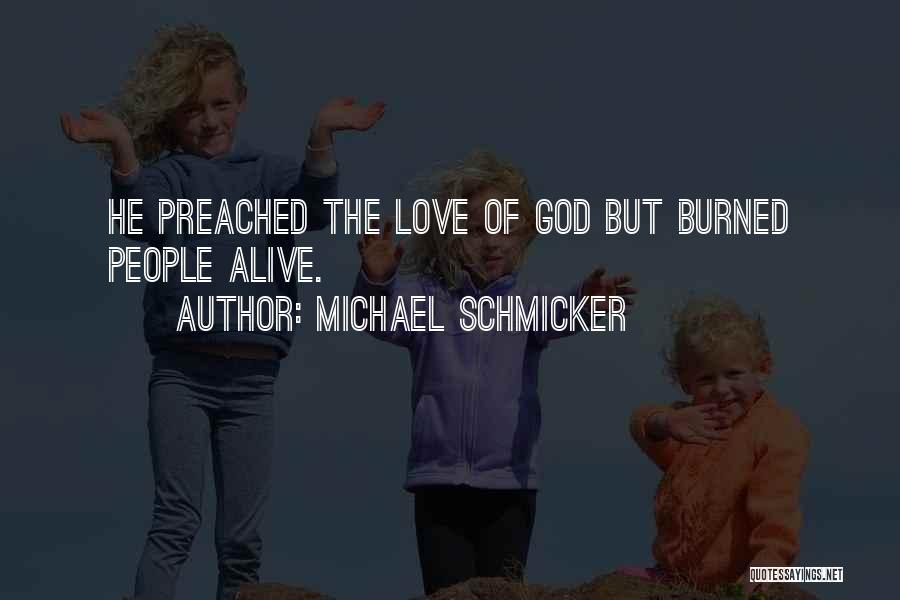 Burned Alive Quotes By Michael Schmicker