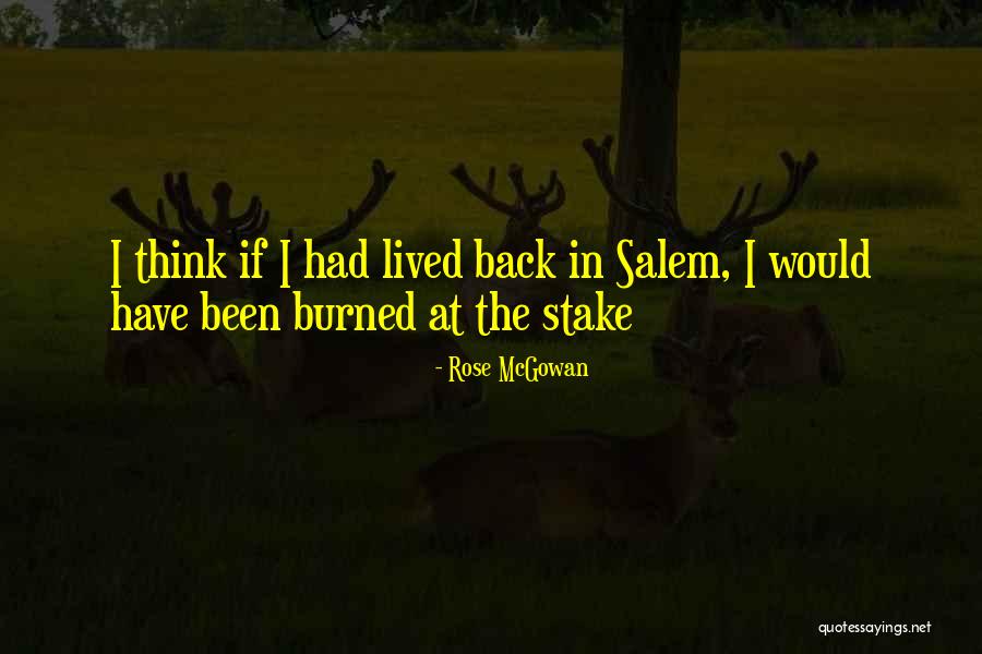 Burned At The Stake Quotes By Rose McGowan