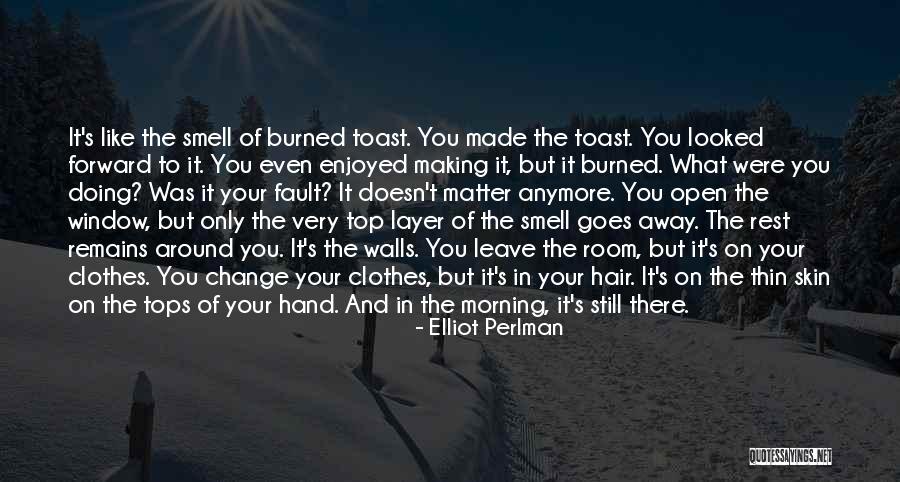 Burned Hand Quotes By Elliot Perlman