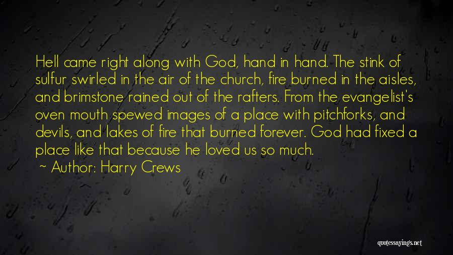 Burned Hand Quotes By Harry Crews