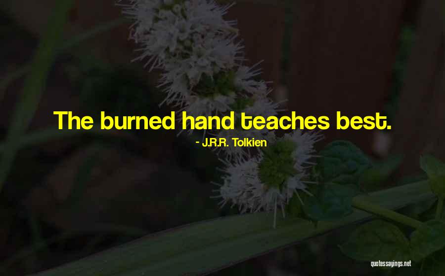 Burned Hand Quotes By J.R.R. Tolkien