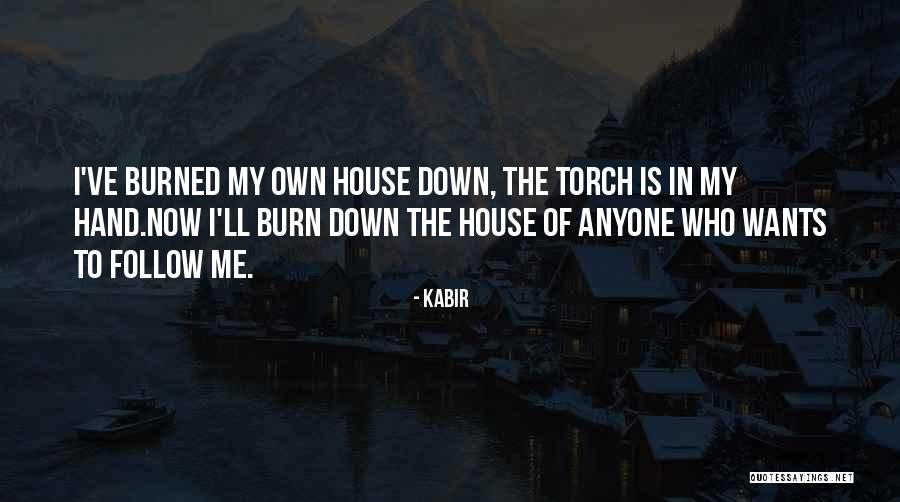 Burned Hand Quotes By Kabir