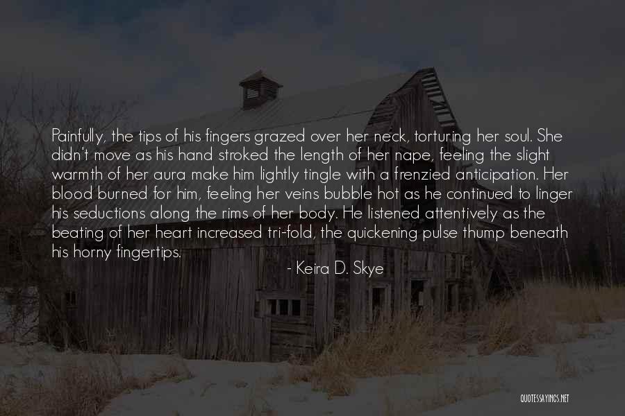 Burned Hand Quotes By Keira D. Skye