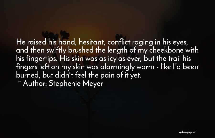 Burned Hand Quotes By Stephenie Meyer