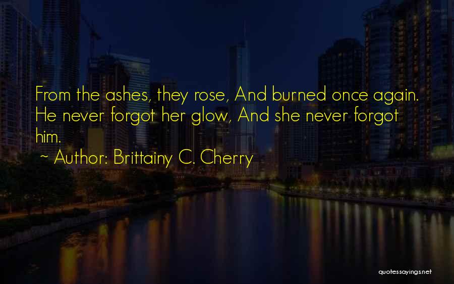 Burned Once Quotes By Brittainy C. Cherry