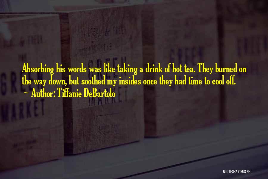 Burned Once Quotes By Tiffanie DeBartolo