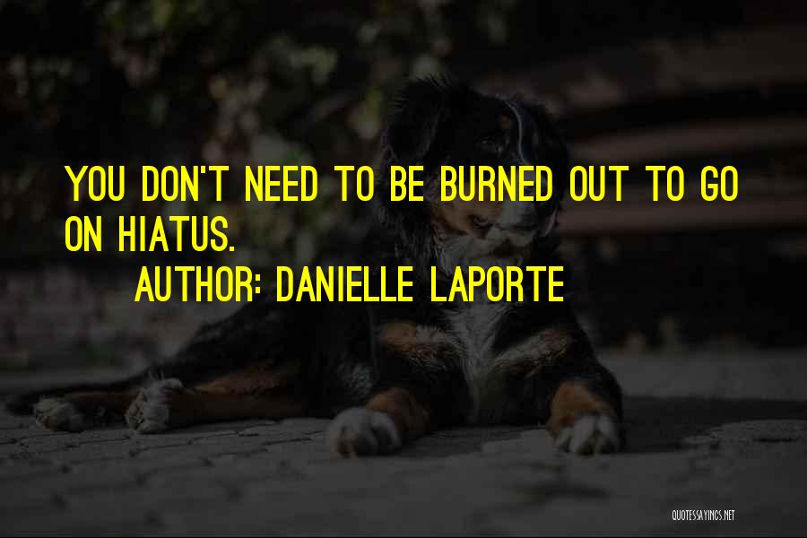 Burned Out Quotes By Danielle LaPorte