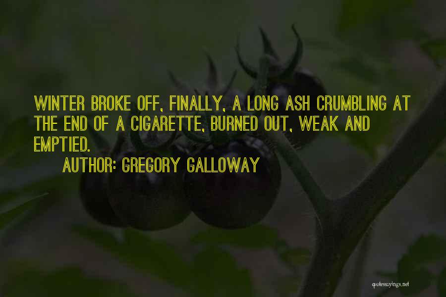 Burned Out Quotes By Gregory Galloway