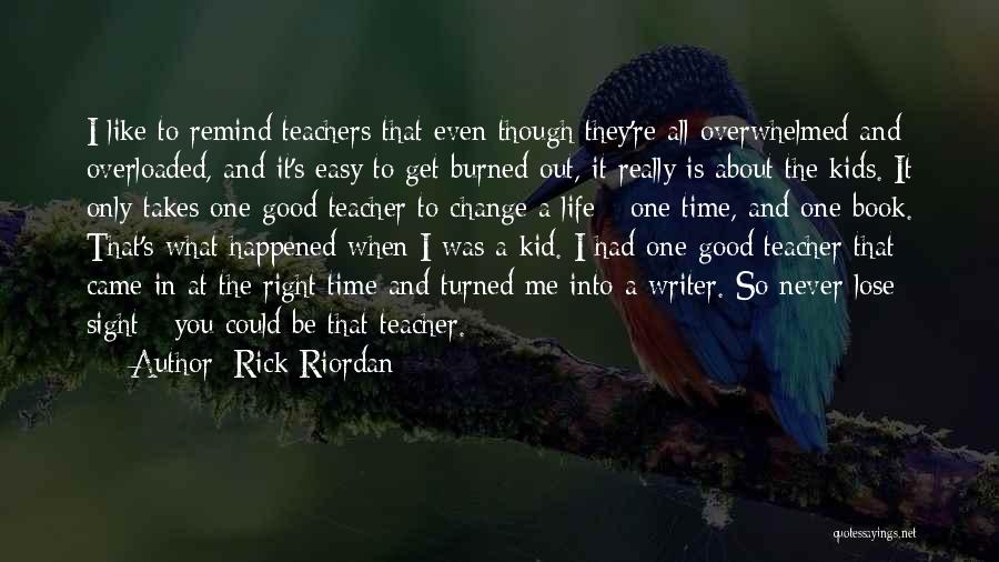 Burned Out Teacher Quotes By Rick Riordan