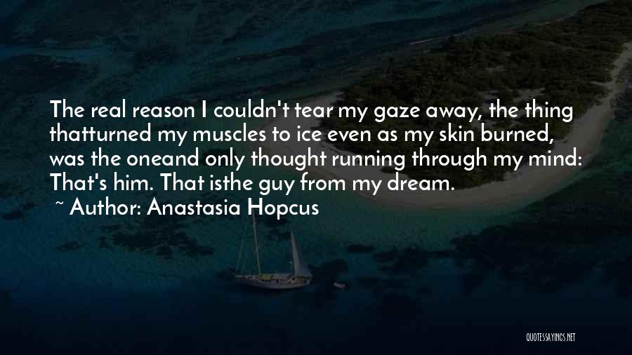 Burned Skin Quotes By Anastasia Hopcus