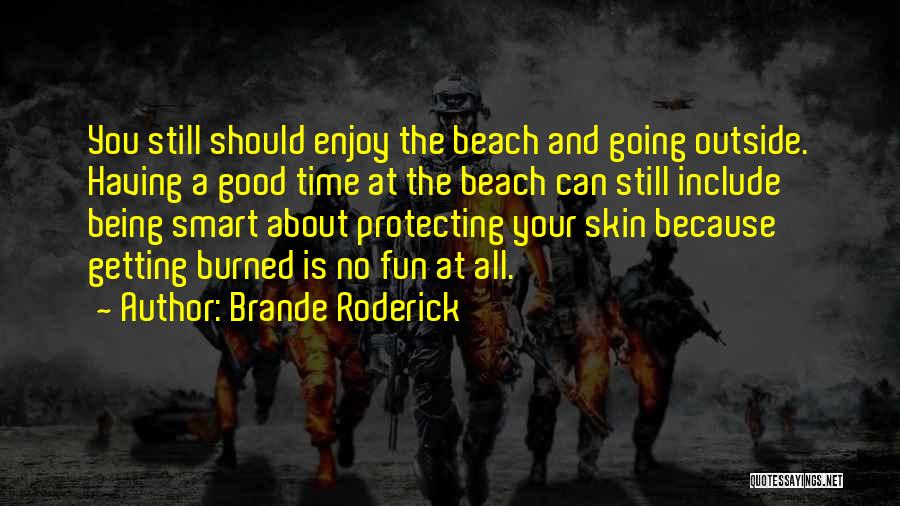 Burned Skin Quotes By Brande Roderick