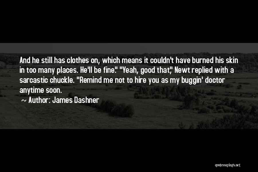 Burned Skin Quotes By James Dashner