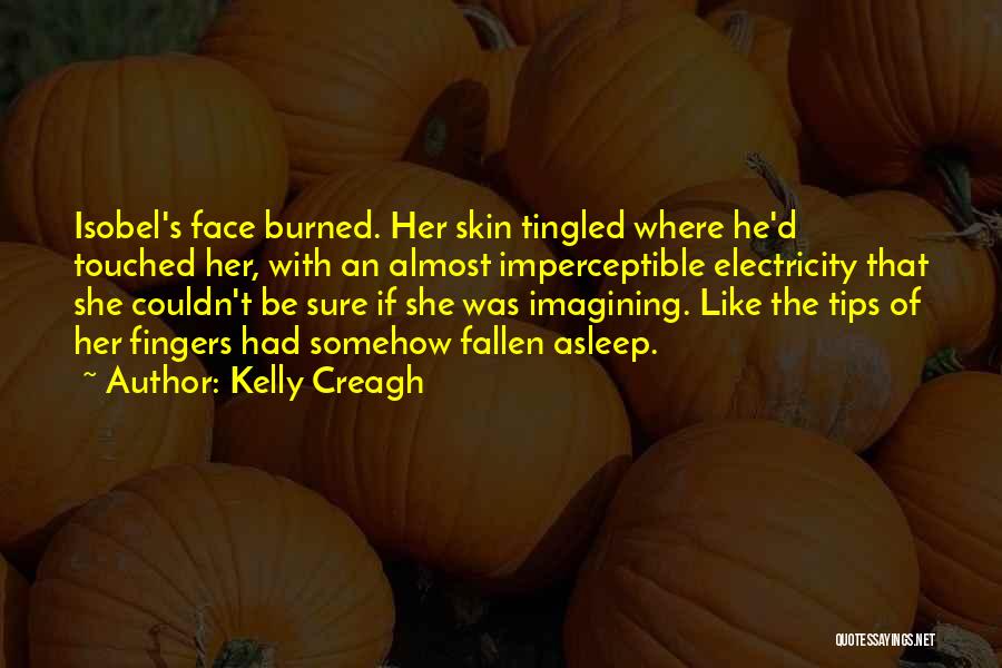 Burned Skin Quotes By Kelly Creagh