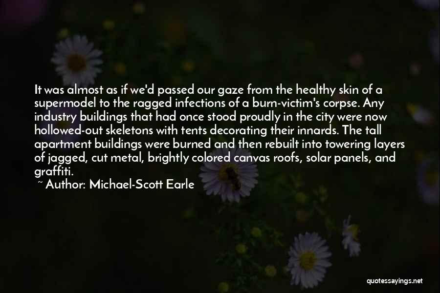 Burned Skin Quotes By Michael-Scott Earle