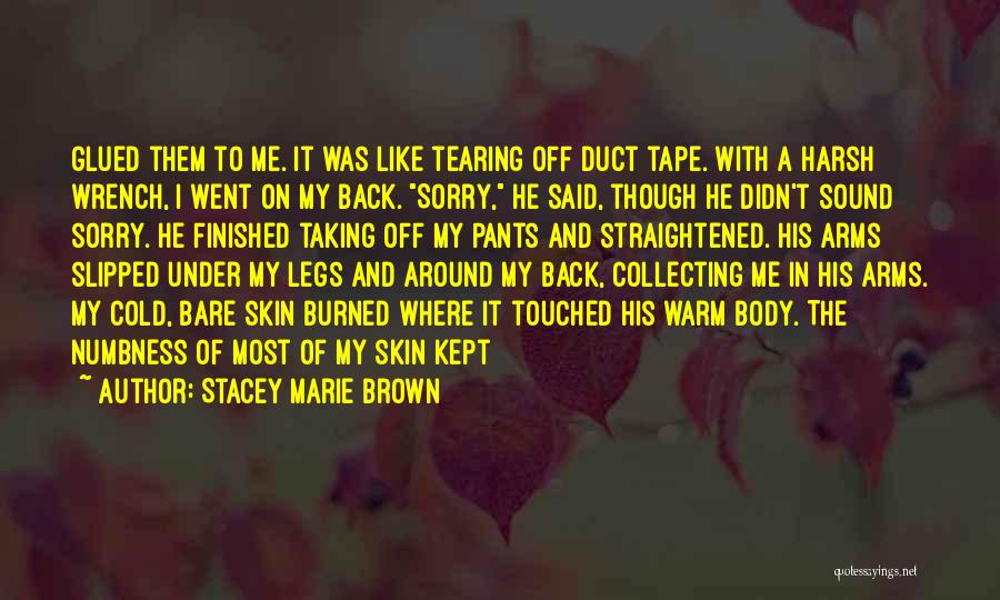 Burned Skin Quotes By Stacey Marie Brown