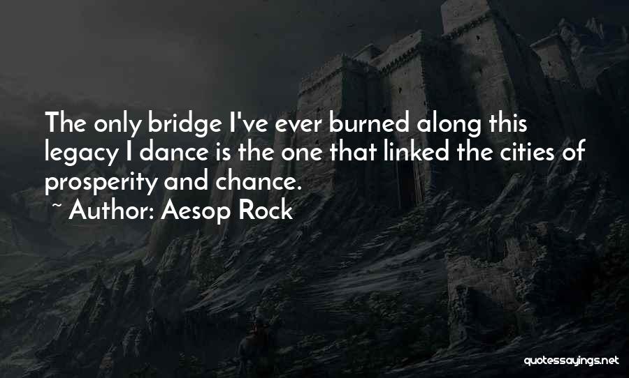 Burned Your Bridges Quotes By Aesop Rock