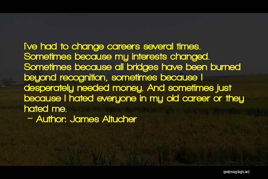 Burned Your Bridges Quotes By James Altucher