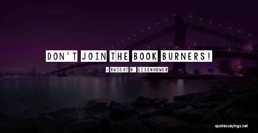Burners Quotes By Dwight D. Eisenhower Burners Quotes By Dwight D. Eisenhower