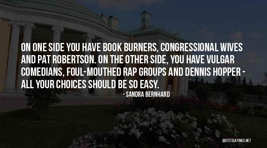Burners Quotes By Sandra Bernhard Burners Quotes By Sandra Bernhard