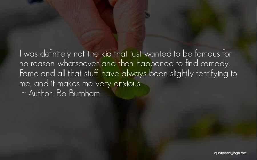 Burnham Quotes By Bo Burnham