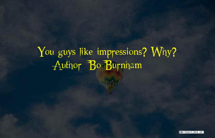 Burnham Quotes By Bo Burnham