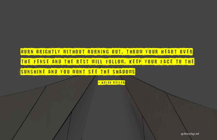 Burning Brightly Quotes By Helen Keller Burning Brightly Quotes By Helen Keller