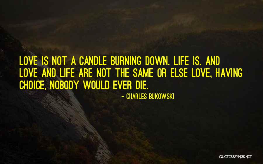 Burning Candle Love Quotes By Charles Bukowski Burning Candle Love Quotes By Charles Bukowski
