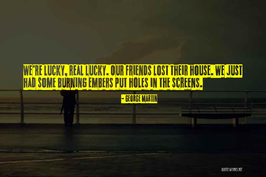 Burning Embers Quotes By George Martin Burning Embers Quotes By George Martin