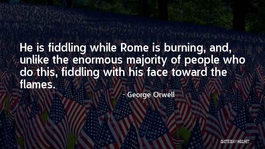 Burning Flames Quotes By George Orwell Burning Flames Quotes By George Orwell